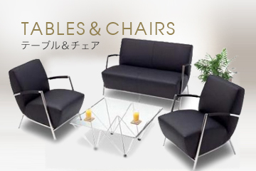 Tables＆Chairs テーブル＆チェア
